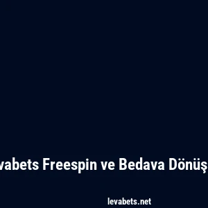 Levabets Freespin ve Bedava Dönüşler