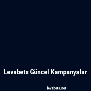Levabets Güncel Kampanyalar