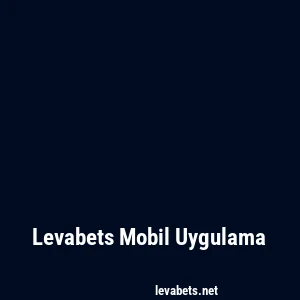 Levabets Mobil Uygulama